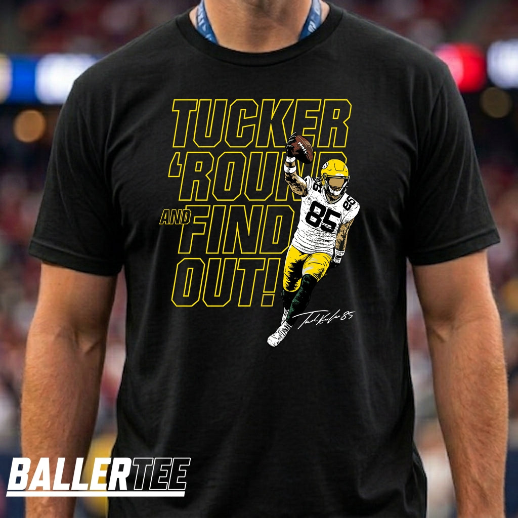 A man wearing a black graphic t-shirt with a yellow and white print that reads 'TUCKER 'ROUND AND FIND OUT!' alongside a photo of quarterback Tucker Kraft in a green and yellow uniform. The brand logo 'BALLERTEE' is visible in the bottom-left corner.