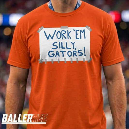 Work ’Em Silly Florida Gators football sign T-shirt for game-day fans