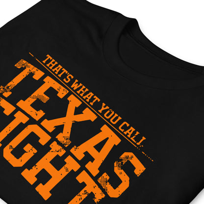 That's What You Call Texas Fight – Texas Longhorns Football Fan T-Shirt

